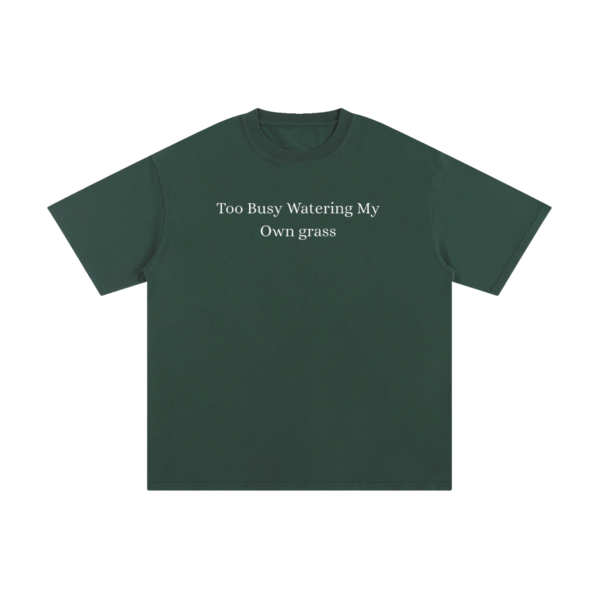 Too Busy Watering My Own Grass